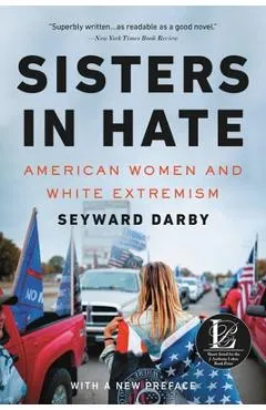 Sisters in Hate: American Women and White Extremism - Seyward Darby