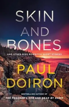 Skin and Bones: And Other Mike Bowditch Short Stories - Paul Doiron