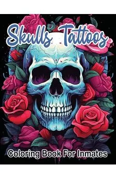 Skull Tattoos and Roses coloring book for inmates - Sureshot Books Publishing Llc