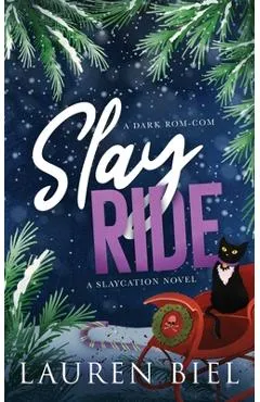 Slay Ride: A Dark Rom-Com - Lauren Biel