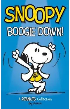 Snoopy: Boogie Down!: A PEANUTS Collection - Charles M. Schulz