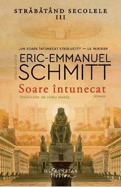 Soare intunecat. Seria Strabatand secolele Vol.3 - Eric-Emmanuel Schmitt