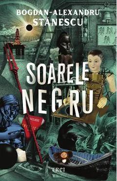 Soarele negru - Bogdan-Alexandru Stanescu
