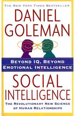 Social Intelligence: The New Science of Human Relationships - Daniel Goleman