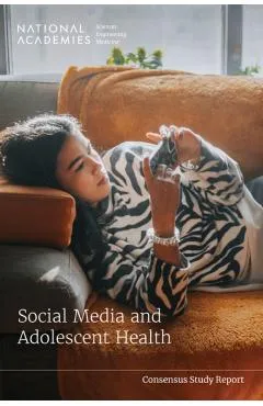 Social Media and Adolescent Health - National Academies Of Sciences Engineeri