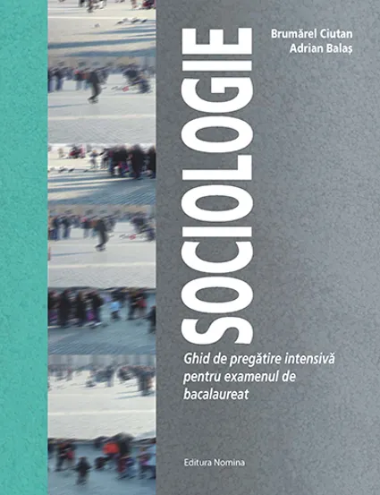 Sociologie – Ghid de pregătire intensivă pentru examenul de bacalaureat