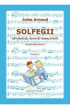Solfegii Vol.1. Intonatie, ritm si tonalitate - Jules Arnoud