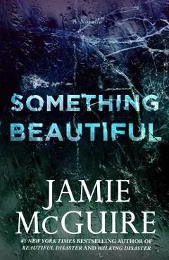 Something Beautiful: A Novella - Jamie Mcguire
