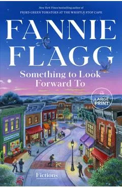 Something to Look Forward to: Fictions - Fannie Flagg