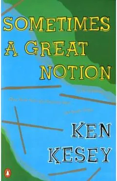 Sometimes a Great Notion - Ken Kesey