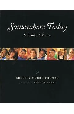 Somewhere Today: A Book of Peace - Shelley Moore Thomas
