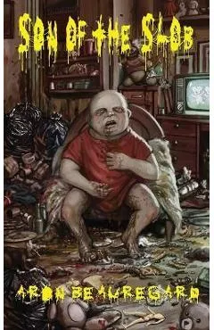 Son of The Slob - Aron Beauregard