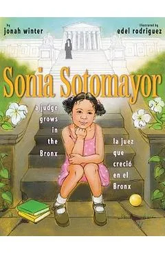 Sonia Sotomayor: A Judge Grows in the Bronx/La Juez Que Creci� En El Bronx - Jonah Winter