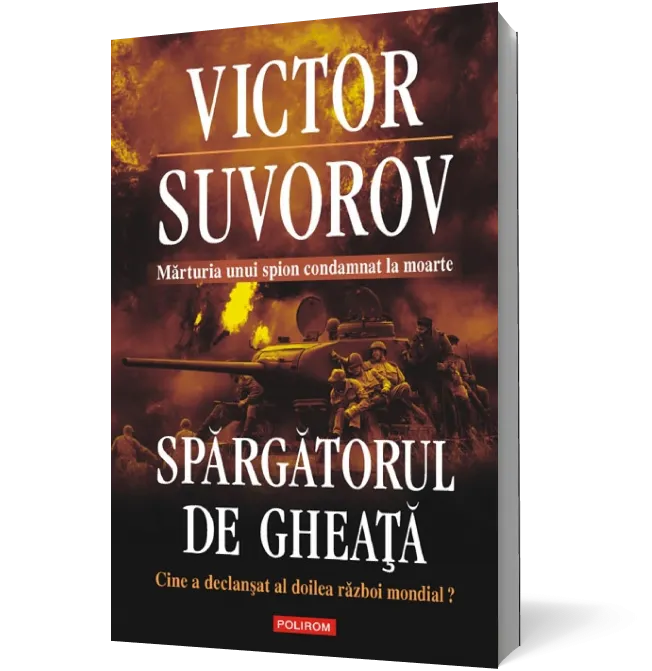 Spărgătorul de gheaţă. Cine a declanşat al doilea război mondial?