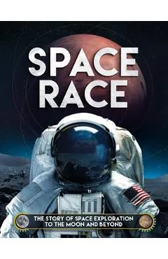 Space Race: The Story of Space Exploration to the Moon and Beyond - Ben Hubbard