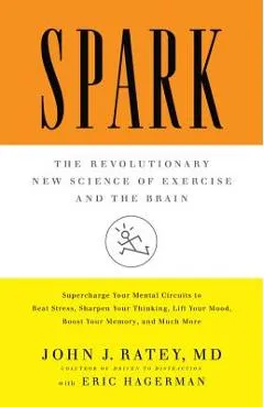 Spark: The Revolutionary New Science of Exercise and the Brain - John J. Ratey