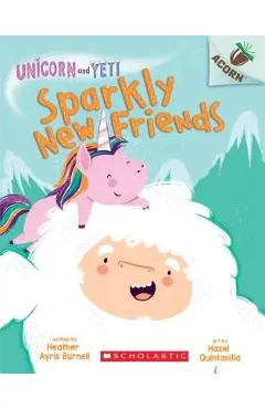 Sparkly New Friends: An Acorn Book (Unicorn and Yeti #1), Volume 1 - Heather Ayris Burnell