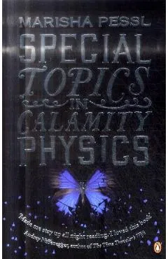 Special Topics in Calamity Physics - Marisha Pessl