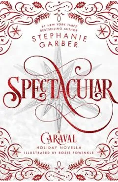 Spectacular. Caraval #3.5 - Stephanie Garber