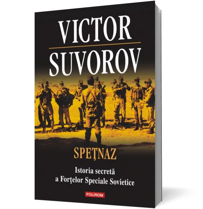 Spetnaz. Istoria secreta a Fortelor Speciale Sovietice