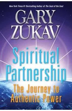 Spiritual Partnership: The Journey to Authentic Power - Gary Zukav