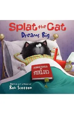 Splat the Cat Dreams Big - Rob Scotton