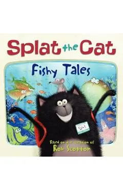 Splat the Cat: Fishy Tales - Rob Scotton