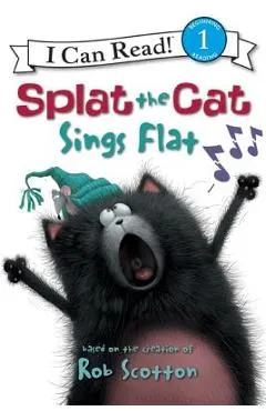 Splat the Cat: Splat the Cat Sings Flat - Rob Scotton