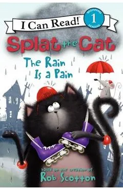 Splat the Cat: The Rain Is a Pain - Rob Scotton
