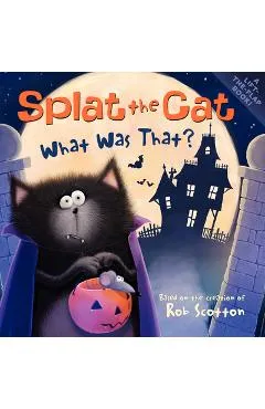 Splat the Cat: What Was That? - Rob Scotton