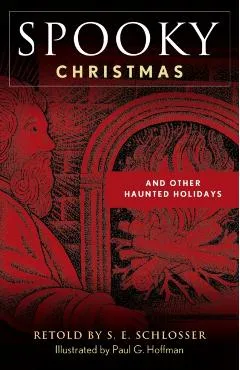 Spooky Christmas: And Other Haunted Holidays - S. E. Schlosser