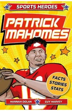 Sports Heroes: Patrick Mahomes: The Story of the Football Superstar - Welbeck Children's Books