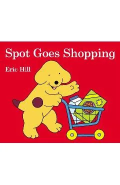 Spot Goes Shopping - Eric Hill