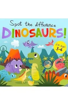 Spot The Difference - Dinosaurs!: A Fun Search and Solve Book for 3-6 Year Olds - Webber Books