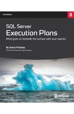 SQL Server Execution Plans: Third Edition - Grant Fritchey