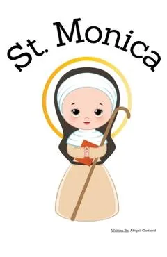 St. Monica - Children's Christian Book - Lives of the Saints - Abigail Gartland