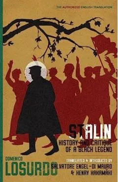 Stalin: History and Critique of a Black Legend - Domenico Losurdo