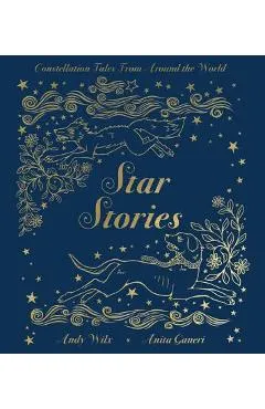 Star Stories: Constellation Tales from Around the World - Anita Ganeri