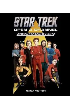 Star Trek: Open a Channel: A Woman's Trek - Nana Visitor