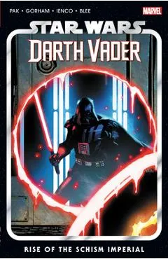 Star Wars: Darth Vader by Greg Pak Vol. 9 - Rise of the Schism Imperial - Greg Pak