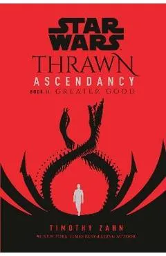 Star Wars: Thrawn Ascendancy (Book II: Greater Good) - Timothy Zahn