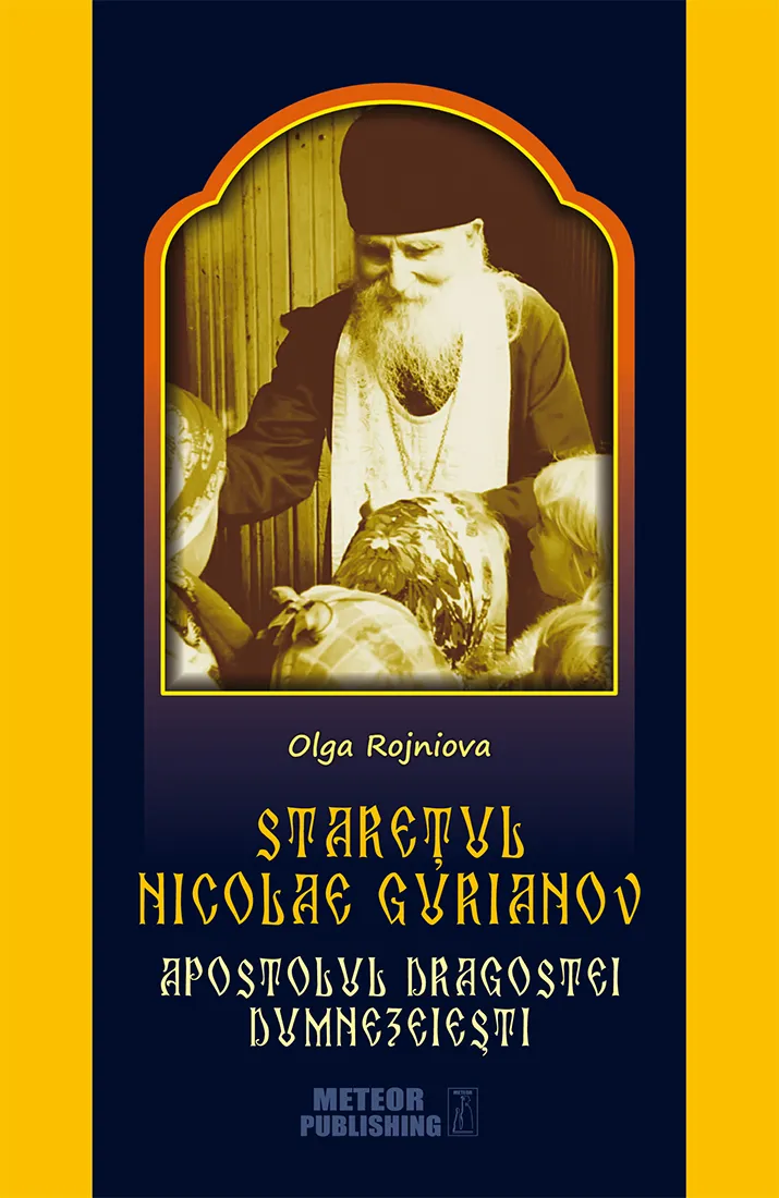 Staretul Nicolae Gurianov. Apostolul dragostei dumnezeiesti | Olga Rojniova