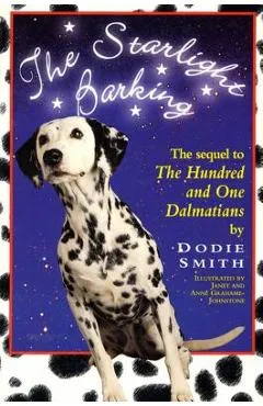 Starlight Barking: The Sequel to the Hundred and One Dalmatians - Dodie Smith