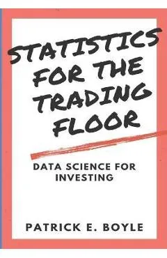 Statistics for the Trading Floor: Data Science for Investing - Patrick Boyle