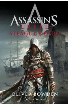 Steagul negru. Seria Assassin's Creed Vol.6 - Oliver Bowden