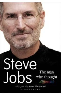 Steve Jobs the Man Who Thought Different