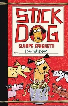 Stick Dog Slurps Spaghetti - Tom Watson