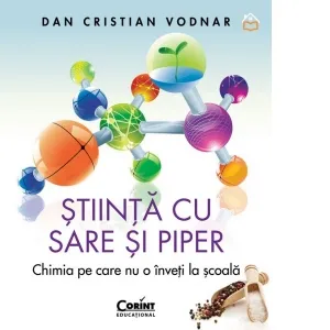 Stiinta cu sare si piper. Chimia pe care nu o inveti la scoala