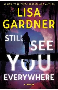 Still See You Everywhere - Lisa Gardner