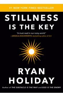 Stillness Is the Key - Ryan Holiday